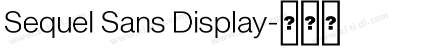 Sequel Sans Display字体转换 Sequel Sans Display字体转换